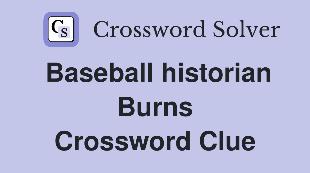 Baseball historian Burns Crossword Clue