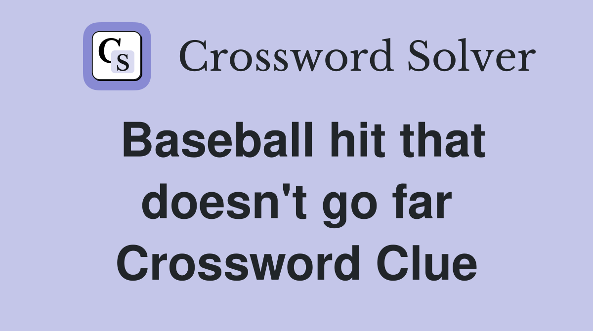 Baseball hit that doesn't go far Crossword Clue