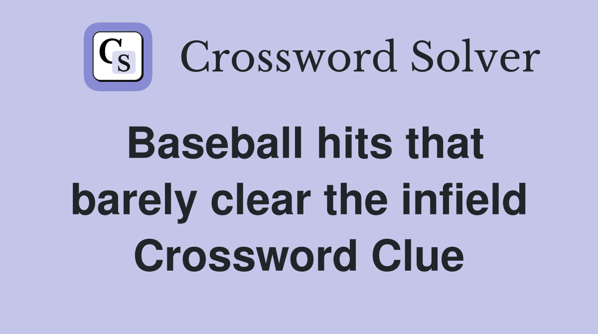 Baseball hits that barely clear the infield Crossword Clue