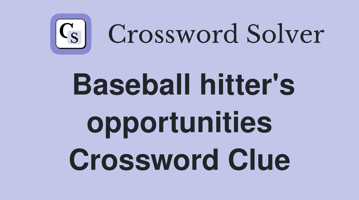Baseball hitter's opportunities Crossword Clue