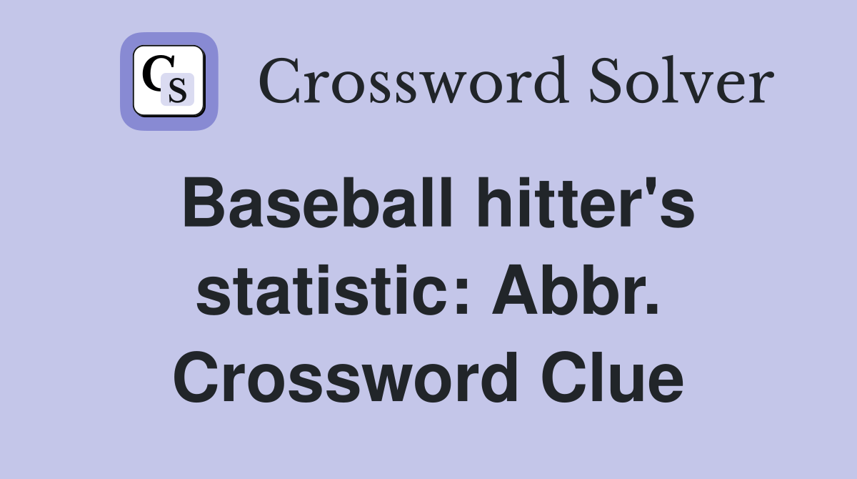 Baseball hitter's statistic: Abbr. Crossword Clue