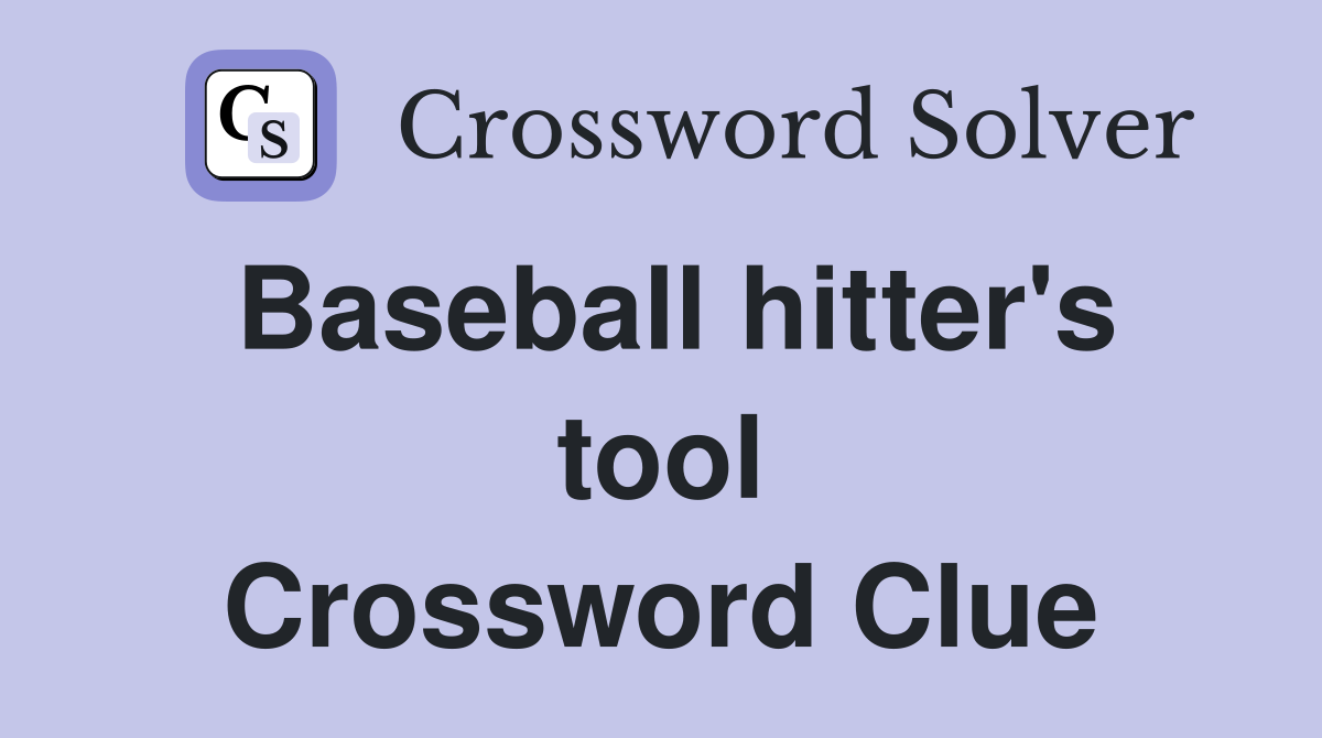 Baseball hitter's tool Crossword Clue
