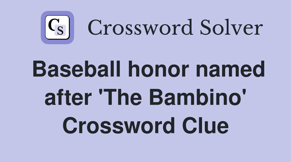 Baseball honor named after 'The Bambino' Crossword Clue