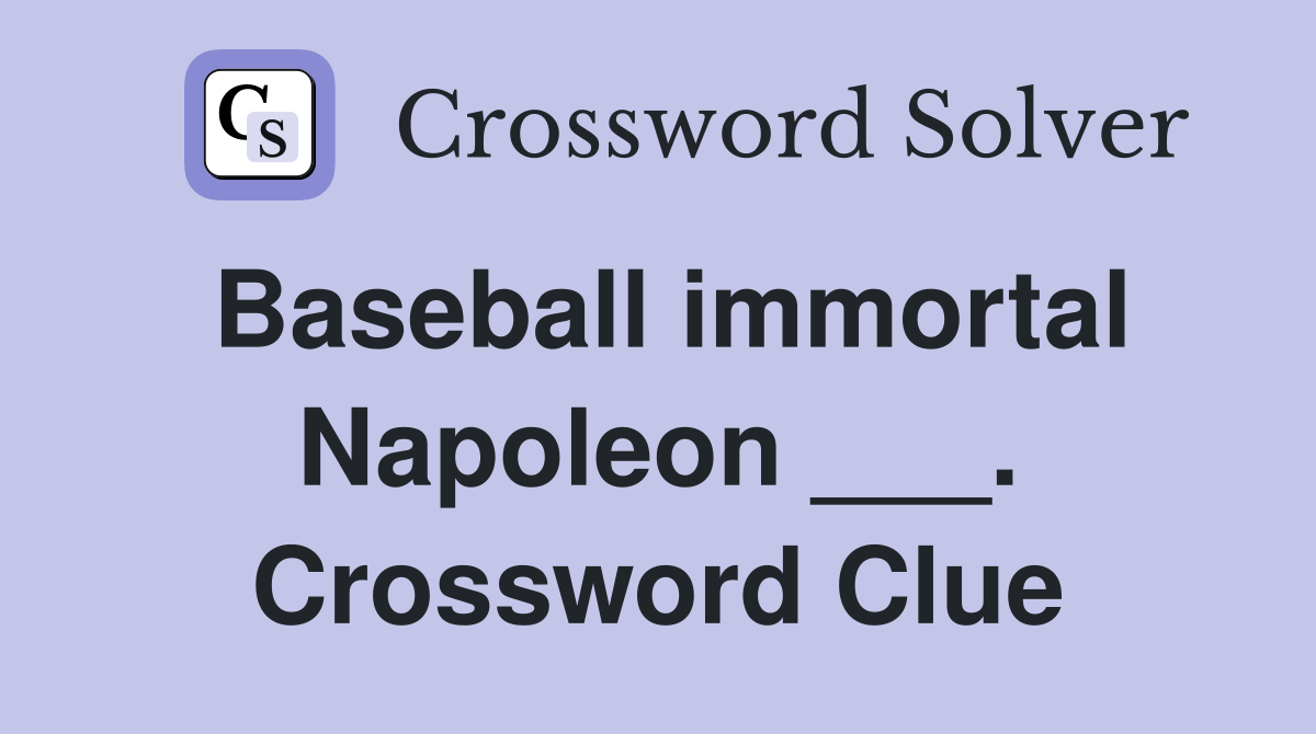 Baseball immortal Napoleon ___. Crossword Clue