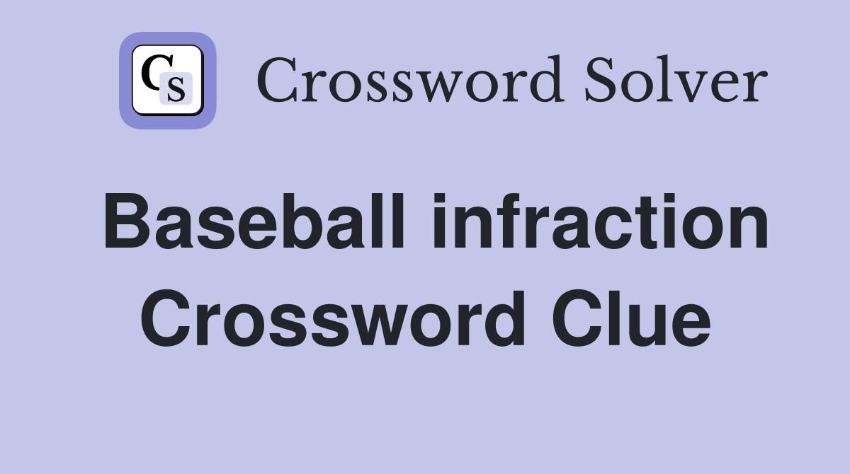 Baseball infraction Crossword Clue