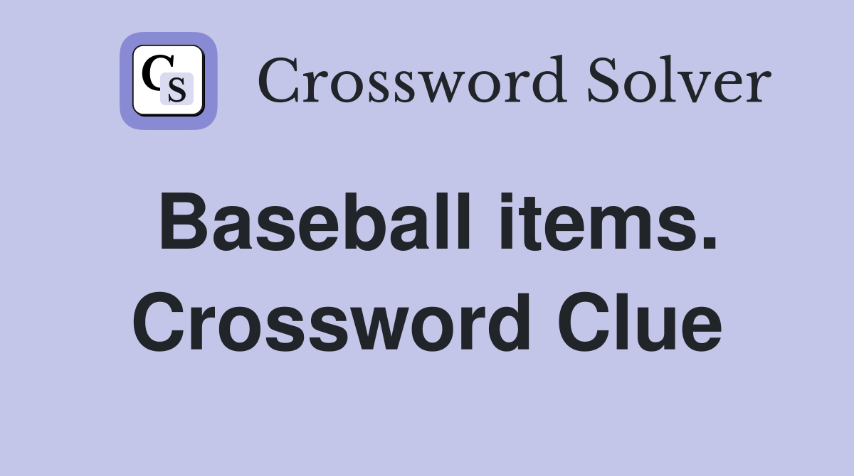 Baseball items. Crossword Clue