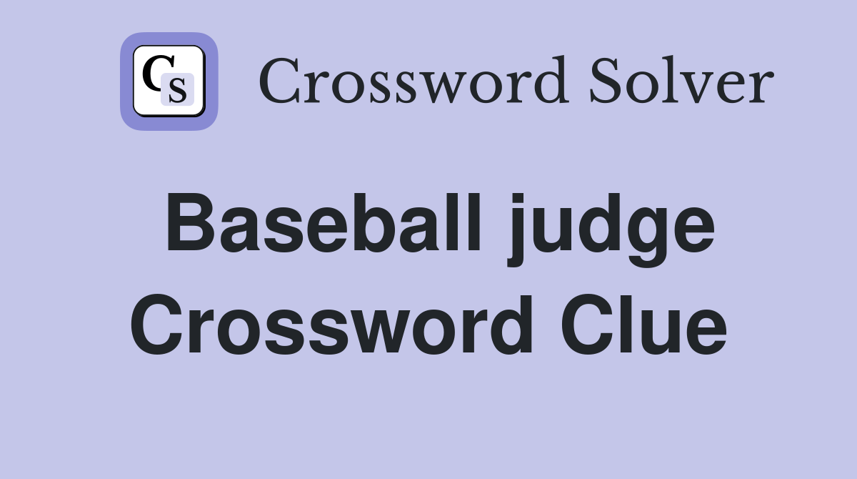 Baseball judge Crossword Clue