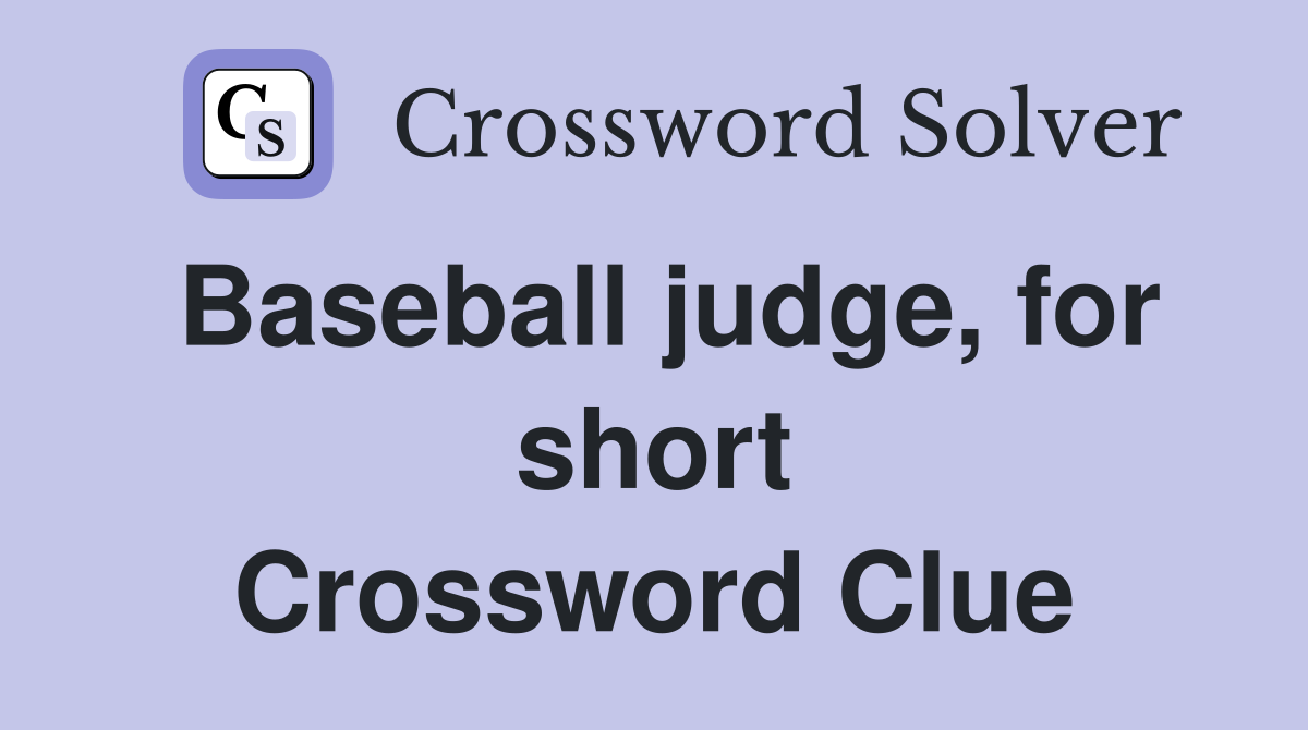 Baseball judge, for short Crossword Clue