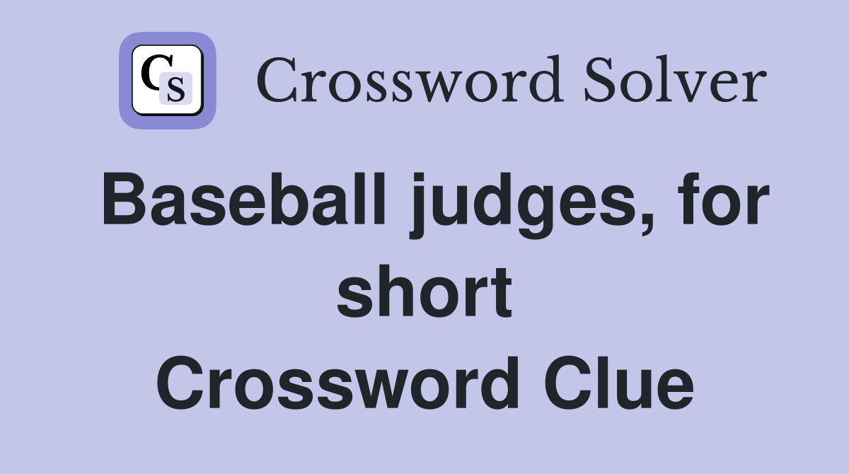 Baseball judges, for short Crossword Clue