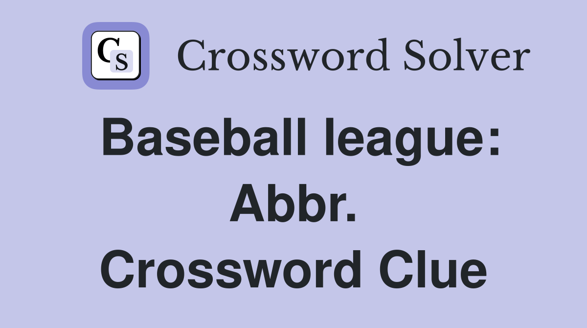 Baseball league: Abbr. Crossword Clue