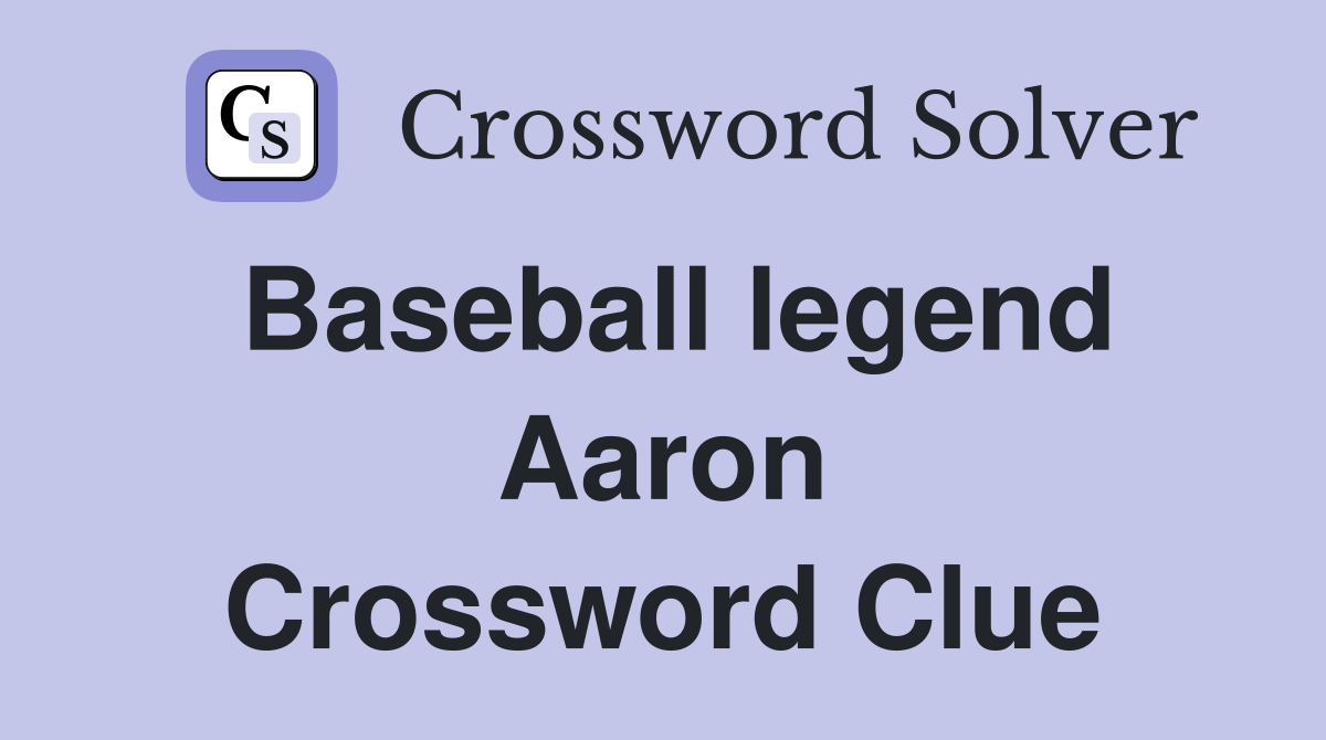 Baseball legend Aaron Crossword Clue