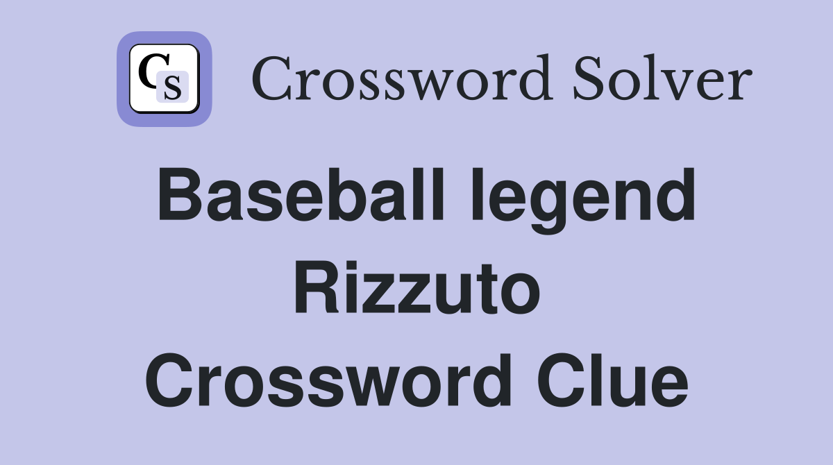 Baseball legend Rizzuto Crossword Clue