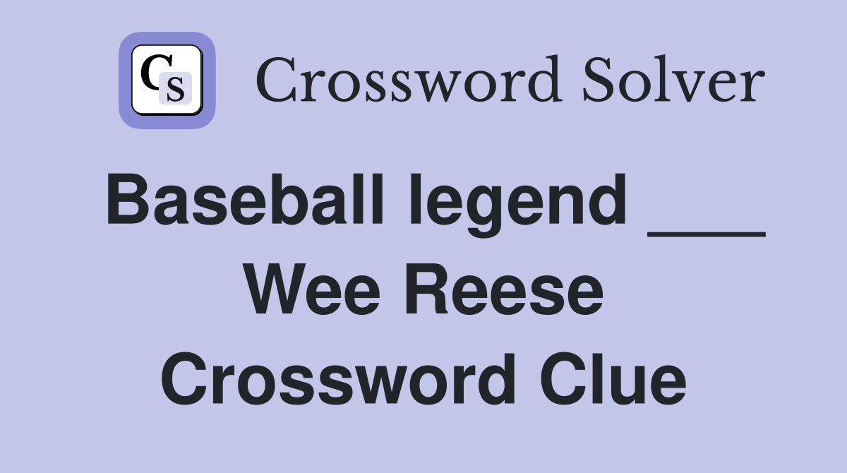 Baseball legend ___ Wee Reese Crossword Clue