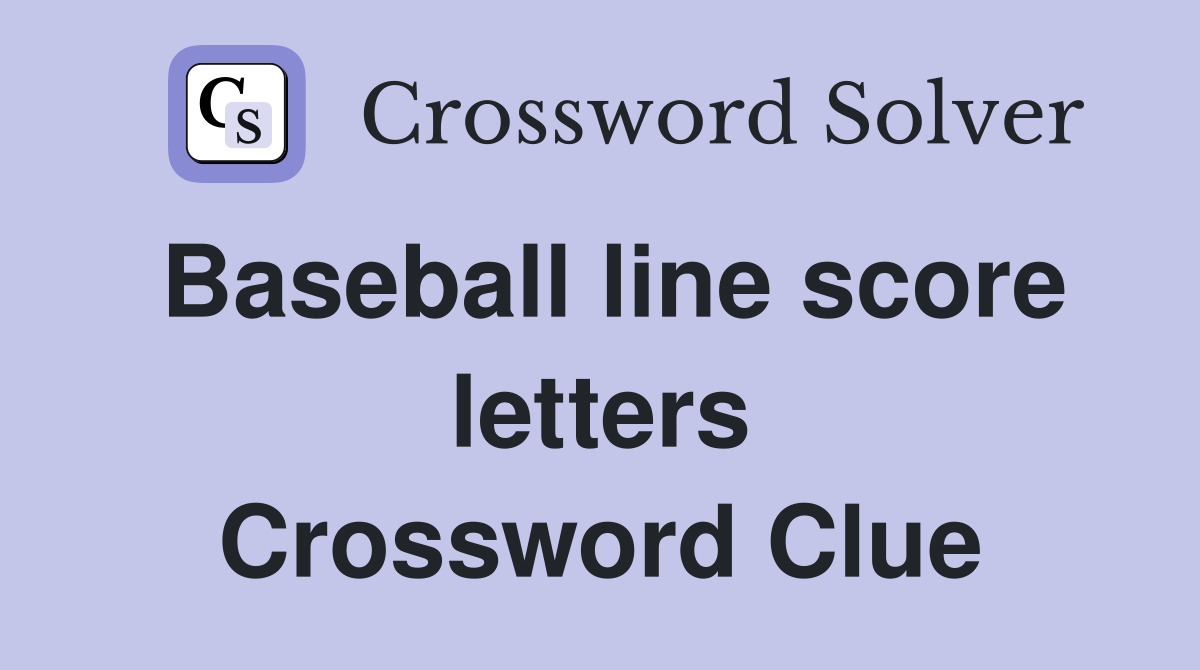 Baseball line score letters Crossword Clue