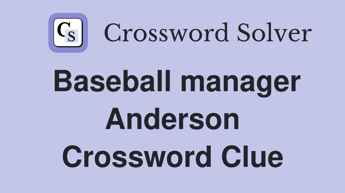 Baseball manager Anderson Crossword Clue