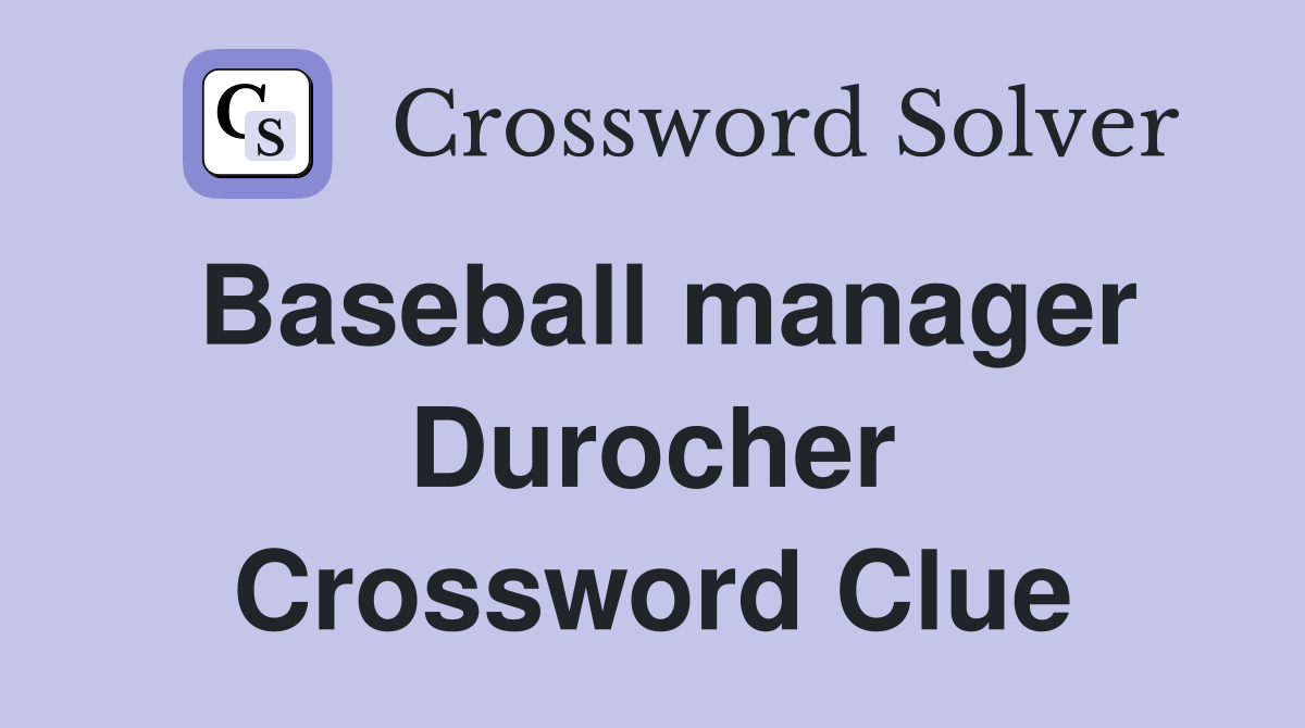Baseball manager Durocher Crossword Clue
