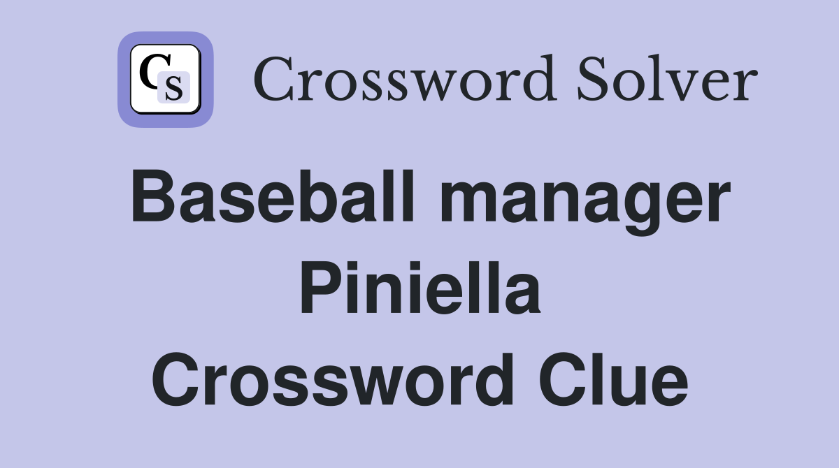 Baseball manager Piniella Crossword Clue