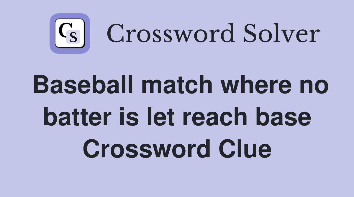 Baseball match where no batter is let reach base Crossword Clue