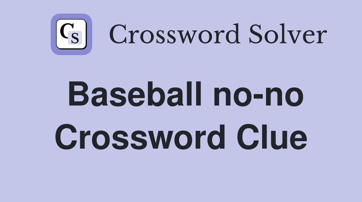 Baseball no-no Crossword Clue
