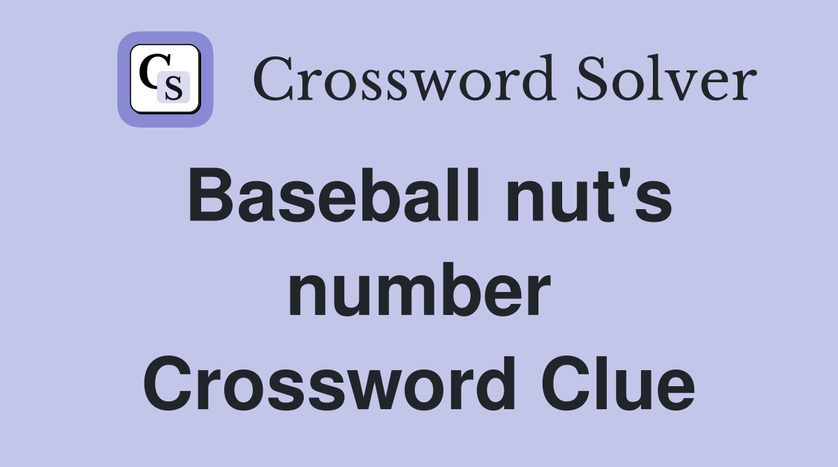 Baseball nut's number Crossword Clue