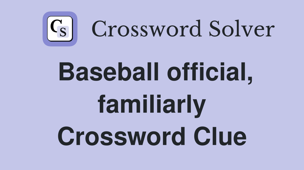 Baseball official, familiarly Crossword Clue