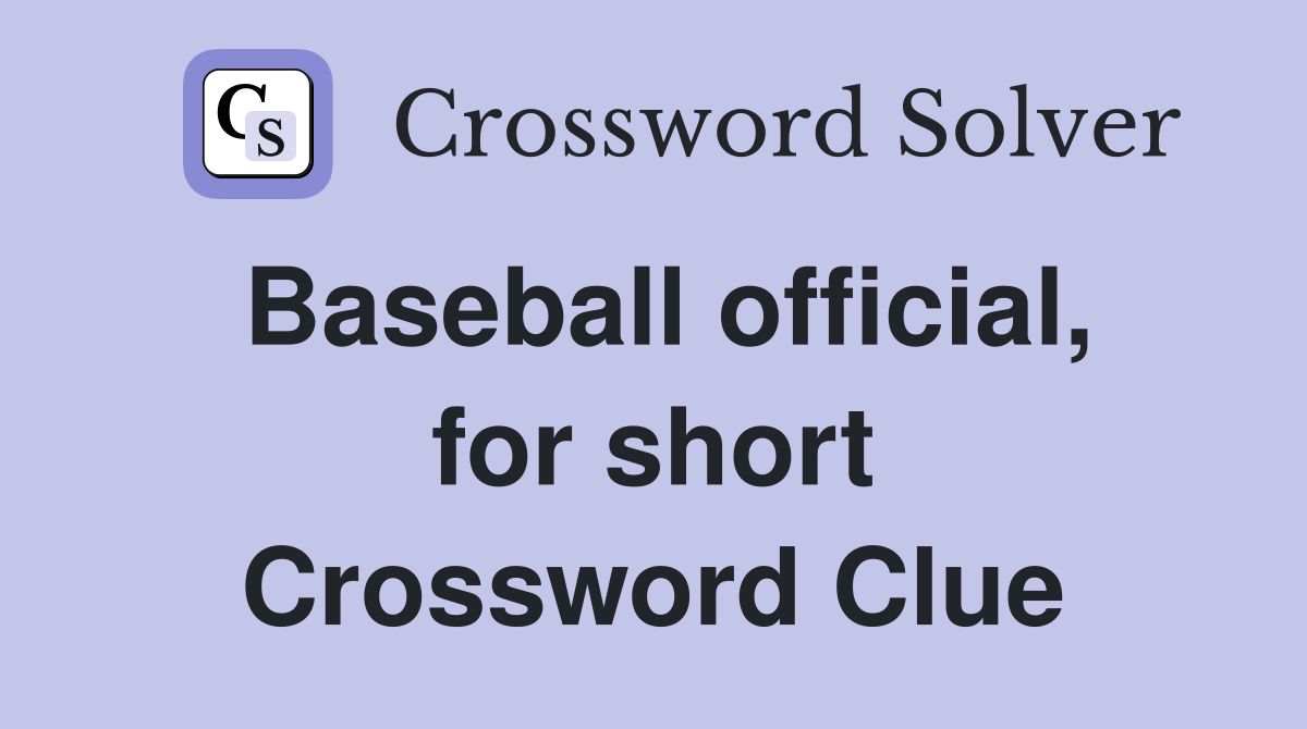 Baseball official, for short Crossword Clue