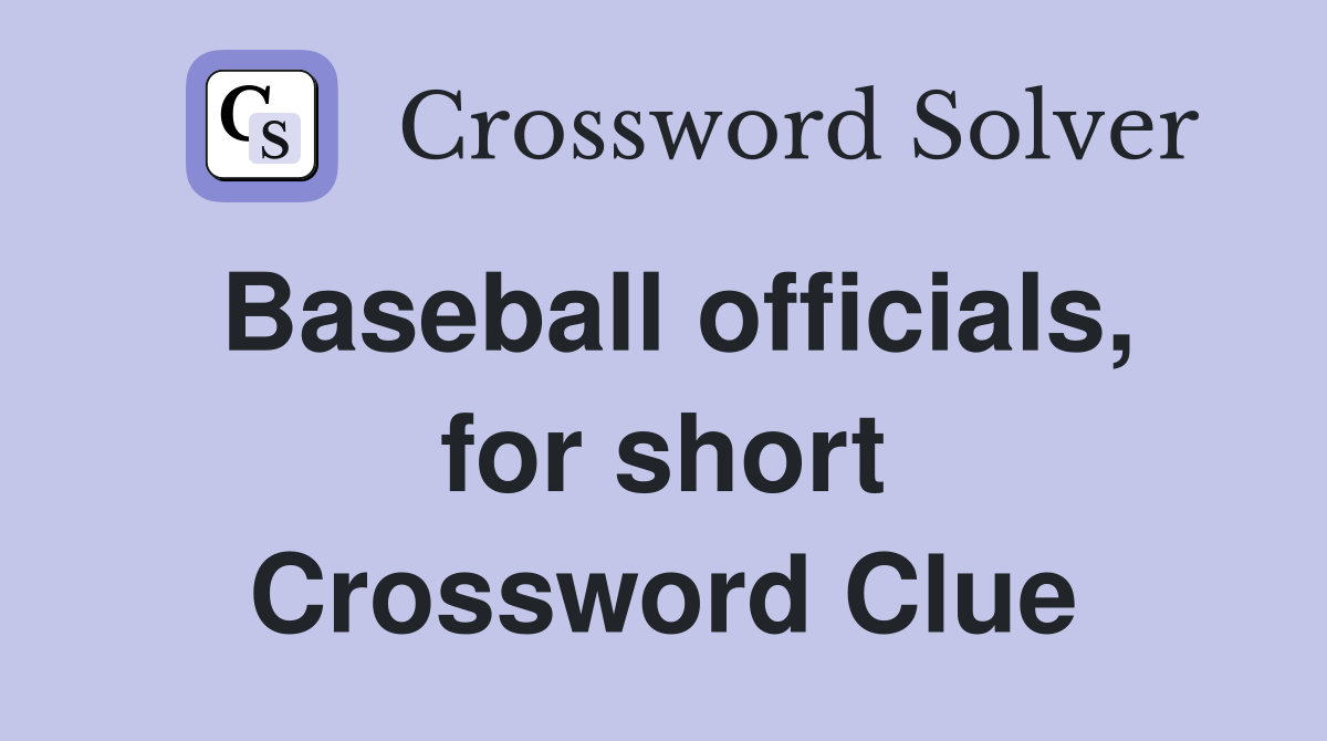 Baseball officials, for short Crossword Clue