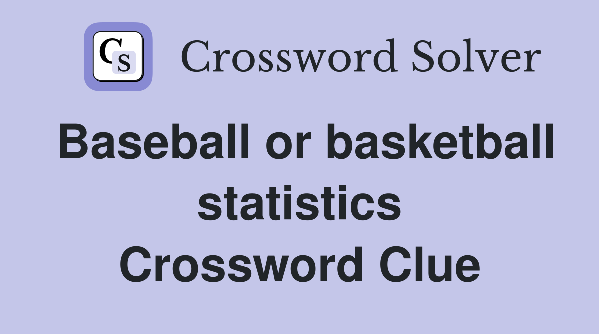 Baseball or basketball statistics Crossword Clue