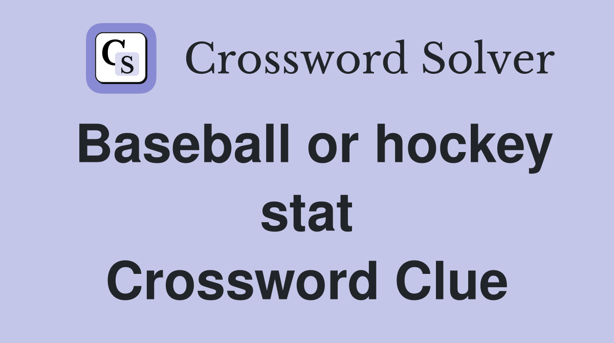 Baseball or hockey stat Crossword Clue