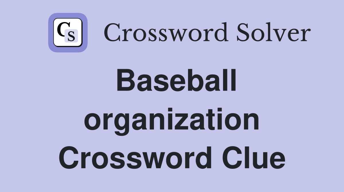 Baseball organization Crossword Clue