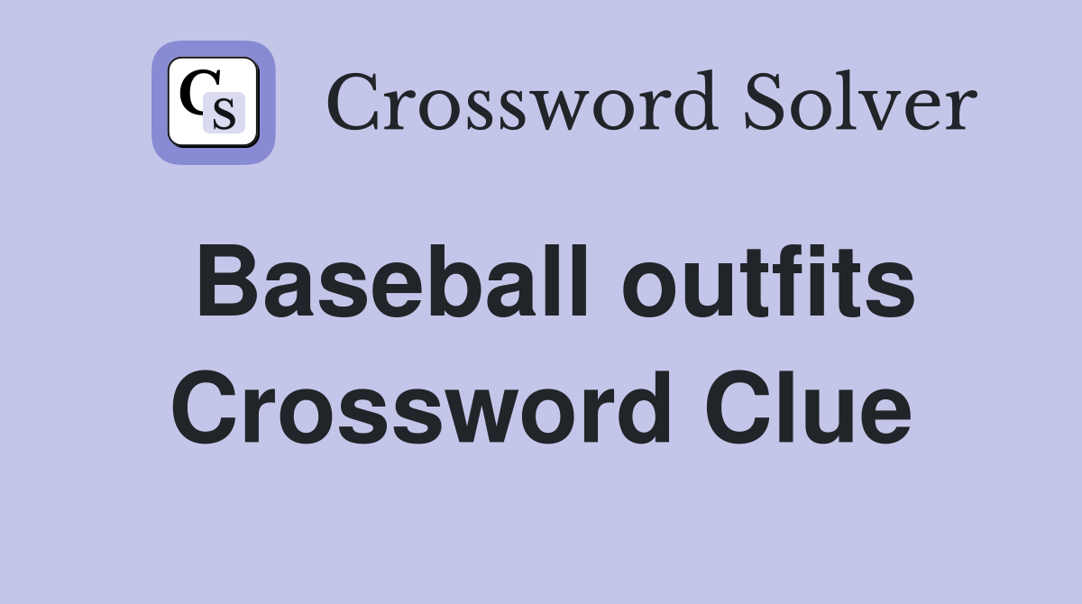 Baseball outfits Crossword Clue