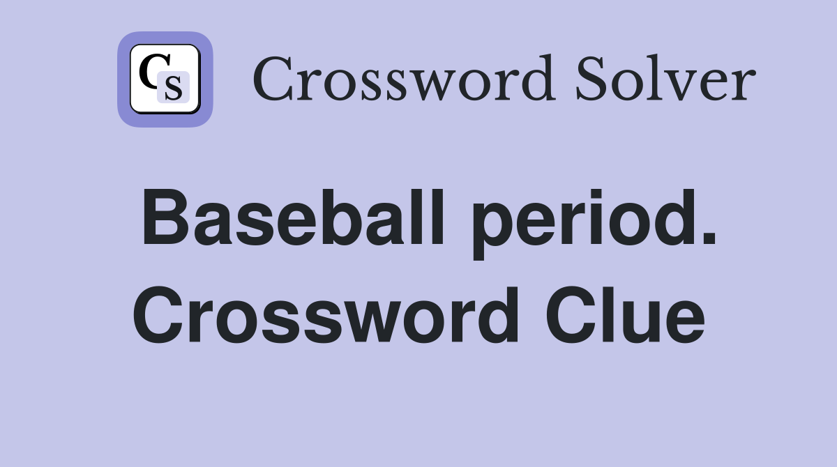 Baseball period. Crossword Clue