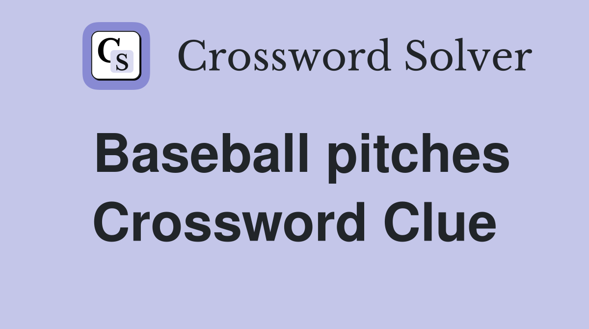 Baseball pitches Crossword Clue