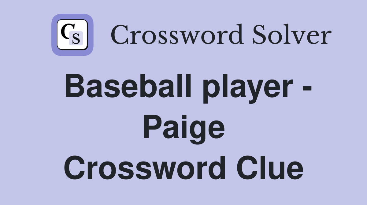 Baseball player - Paige Crossword Clue