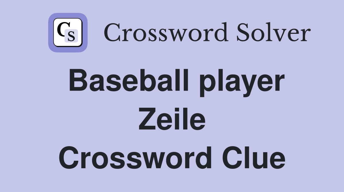 Baseball player Zeile Crossword Clue