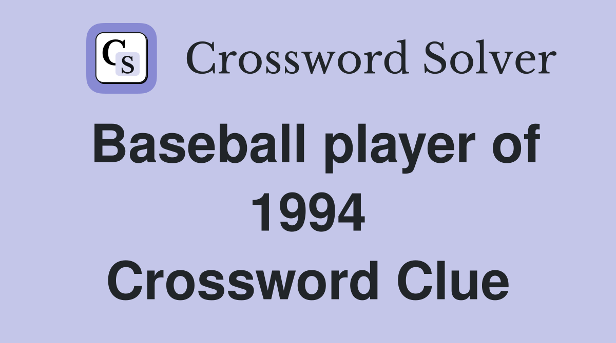 Baseball player of 1994 Crossword Clue