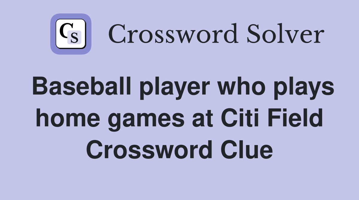 Baseball player who plays home games at Citi Field Crossword Clue