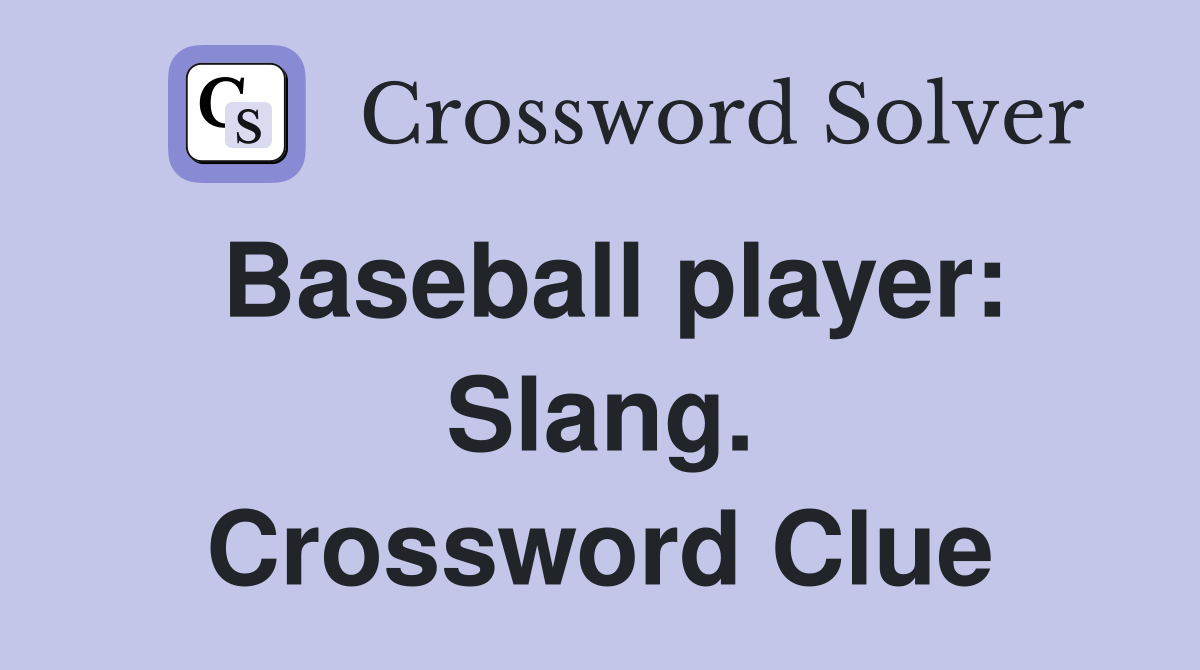 Baseball player: Slang. Crossword Clue