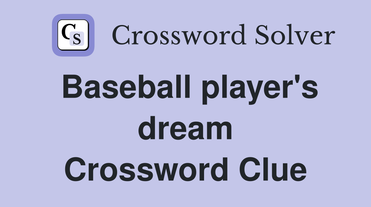 Baseball player's dream Crossword Clue