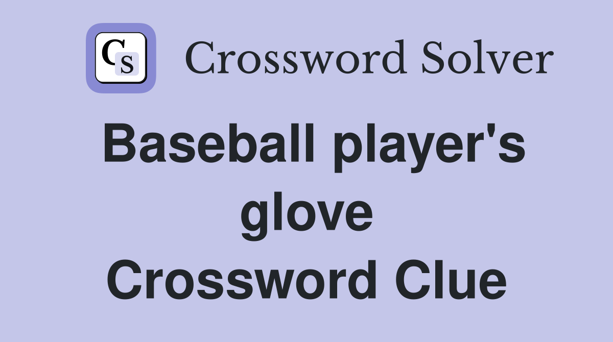 Baseball player's glove Crossword Clue