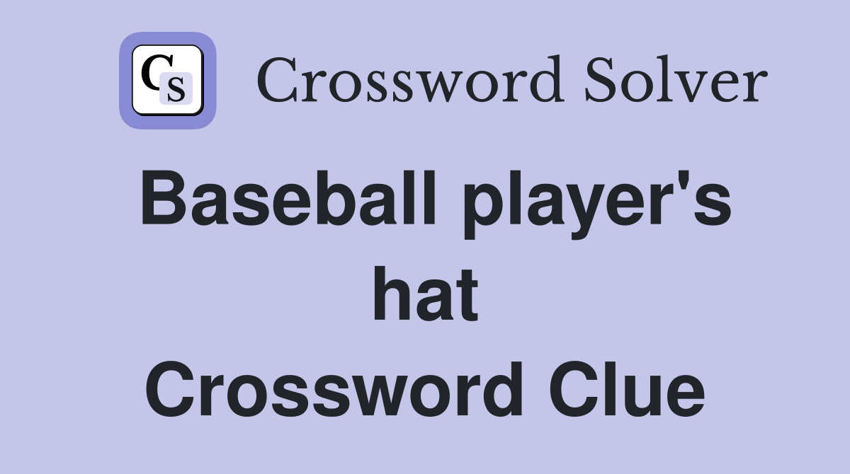 Baseball player's hat Crossword Clue