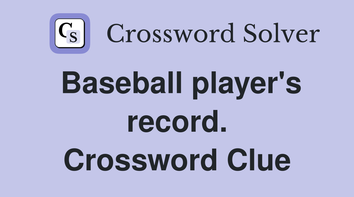 Baseball player's record. Crossword Clue