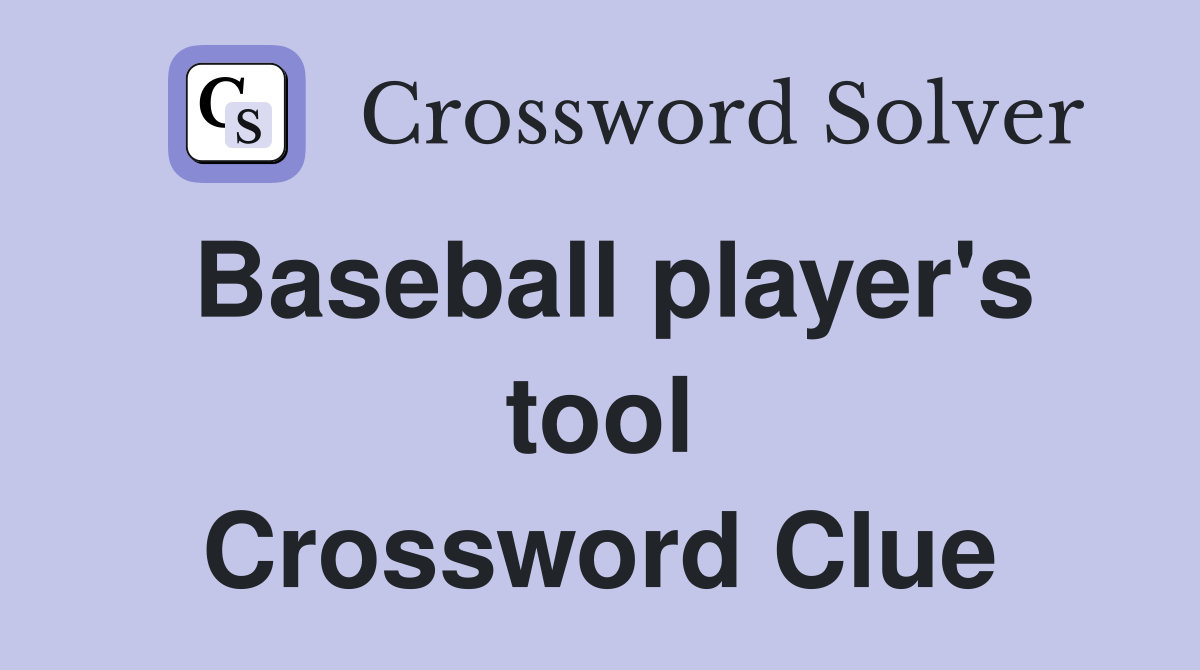 Baseball player's tool Crossword Clue