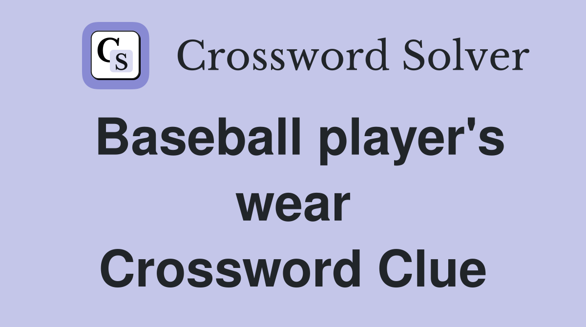 Baseball player's wear Crossword Clue
