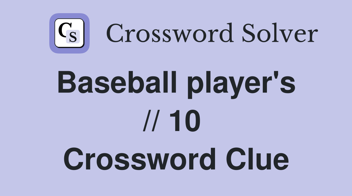 Baseball player's  // 10  Crossword Clue