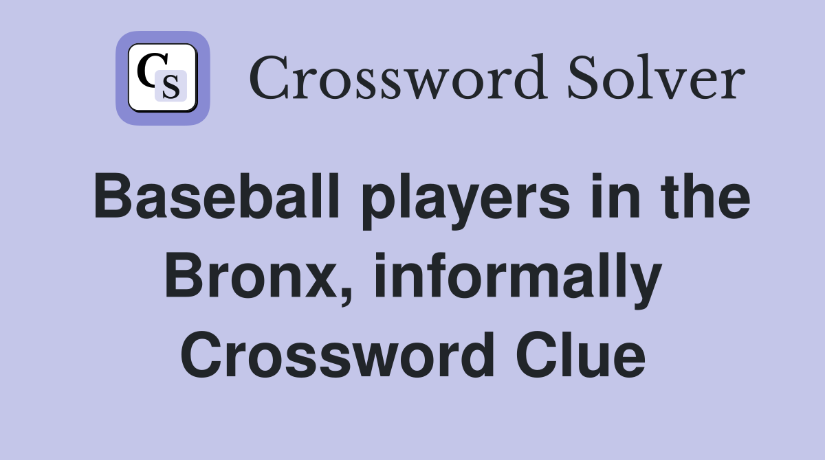 Baseball players in the Bronx, informally Crossword Clue