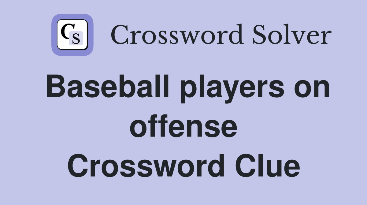 Baseball players on offense Crossword Clue