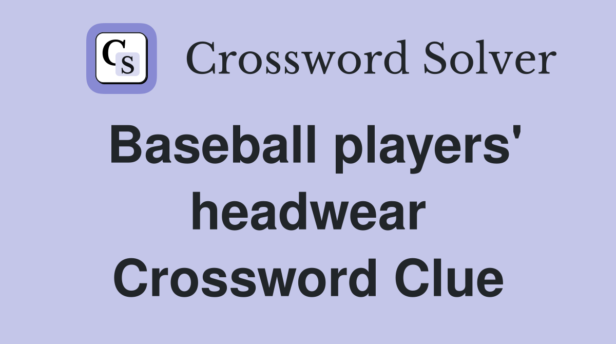 Baseball players' headwear Crossword Clue