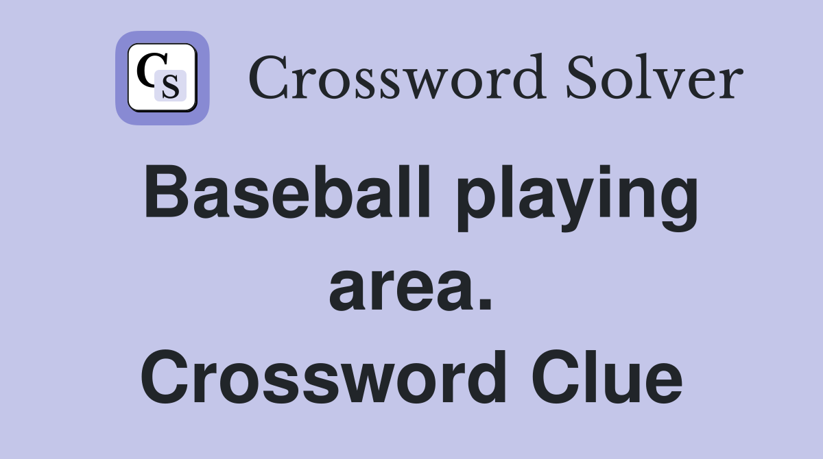 Baseball playing area. Crossword Clue