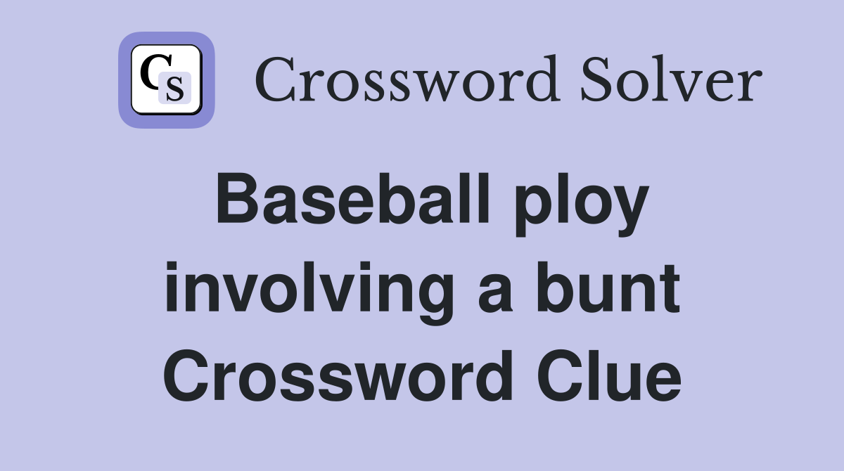 Baseball ploy involving a bunt Crossword Clue